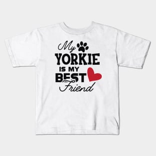 Yorkie Dog - My yorkie is my best friend Kids T-Shirt